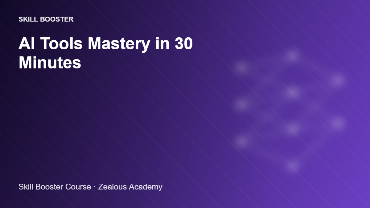 AI Tools Mastery in 30 minutes