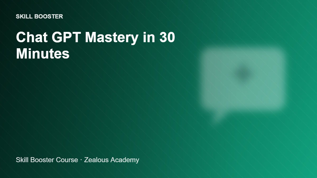 Chat GPT Mastery in 30 minutes